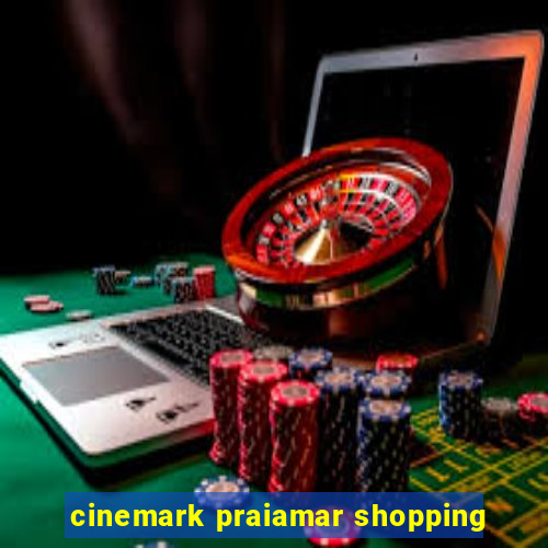 cinemark praiamar shopping